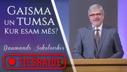 07.08.2021. dievkalpojums, "Gaisma un tumsa. Kur esam mēs?", Daumands Sokolovskis